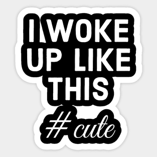 I woke up like this Sticker